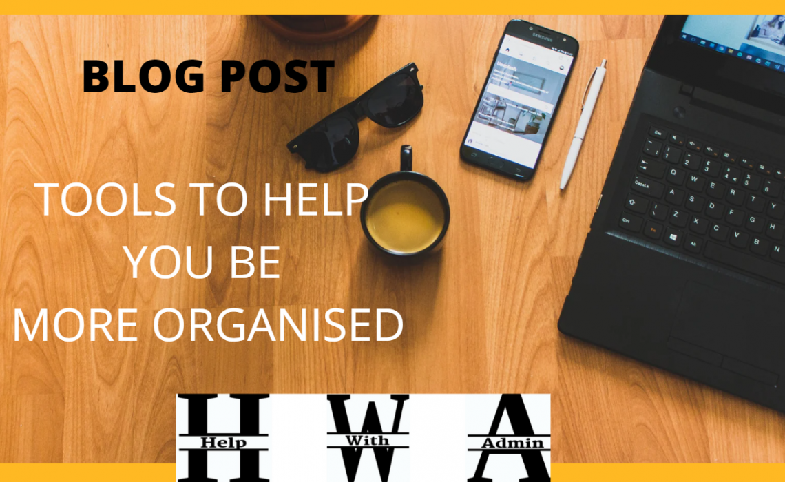 230113 TOOLS TO HELP YOU BE MORE ORGANISED